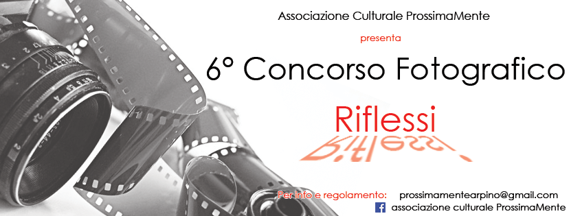 6°CONCO RSO FOTOGRAFICO DI “ProssimaMente“ : RIFLESSI