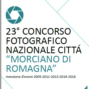 23° CONCORSO FOTOGRAFICO NAZIONALE CITTÁ “MORCIANO DI ROMAGNA”