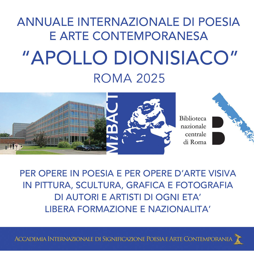 Premio Internazionale di Poesia e Arte Contemporanea Apollo dionisiaco, XII Edizione Roma 2025 Premio Internazionale di Poesia e Arte Contemporanea Apollo dionisiaco, XII Edizione Roma 2025