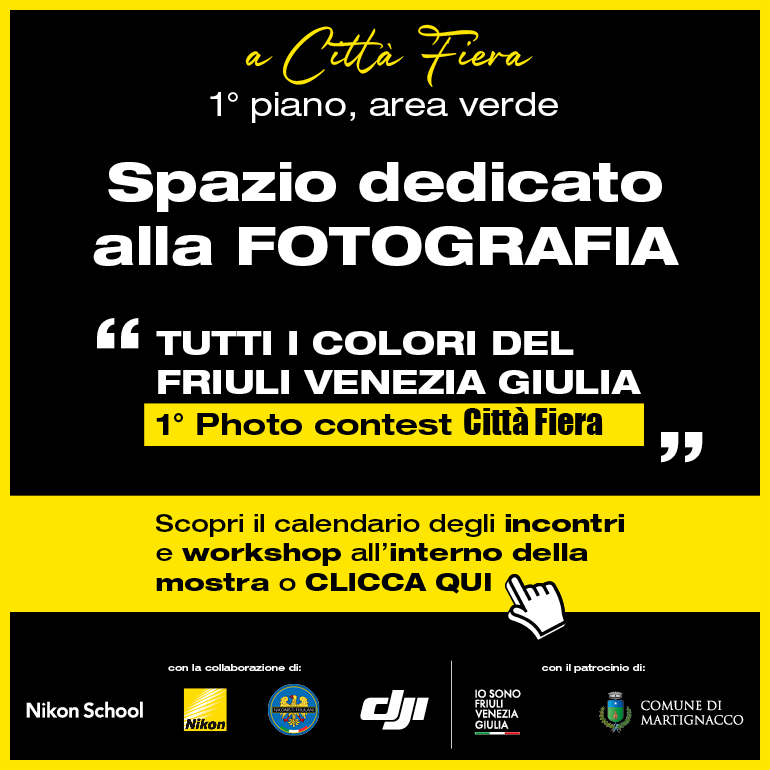 Primo concorso fotografico gratuito Città Fiera “TUTTI I COLORI DEL FRIULI VENEZIA GIULIA“ Primo concorso fotografico gratuito Città Fiera “TUTTI I COLORI DEL FRIULI VENEZIA GIULIA“
