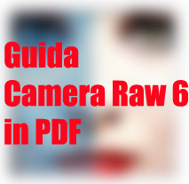 Guida Camera Raw 6 in PDF - Guide e Tutorial