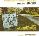 “Al Matt agli Internati - i luoghi dell‘anima di Antonio Ligabue“ / storytelling visuale di Luigi d‘Aponte - Mostre