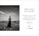 Mostra UNDER A SPELL - Heinz Schattner @ Manifiesto Blanco - Mostre