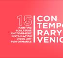 CONTEMPORARY VENICE - 15TH EDITION - Eventi